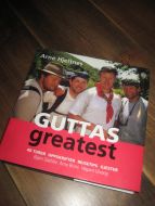 Hjeltnes, Arne: GUTTAS greatest. 40 turer- oppskrifter- reisetips- gjester. 2001. 