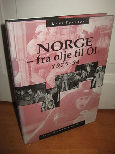 Evensen: NORGE- fra olje til OL. 1975-94. 1994.