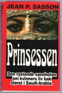 SEASSON, JEAN: PRINSESSEN. Den rystende sannheten om kvinners liv bak sløret i Saud Arabia. 1996