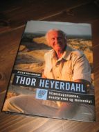 JOHANSEN: THOR HEYERDAHL. Vitenskapsmannen, eventyreren og mennesket. 2003.