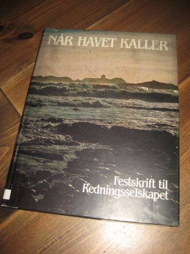 NÅR HAVET KALLER. Festskrift til Redningsselskapet, 1981. 