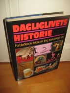 DAGLIGLIVETS HISTORIE. Forbløffende fakta om ting som omgir oss. 1982.