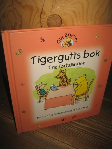 Milne: Tigerguts bok. 2001.