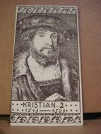 Historiske personer: Norges kongerekke, 1513 -1523, KRISTIAN 2, samlebilde fra 20-30 tallet, låg i tobakseskene på den tid.