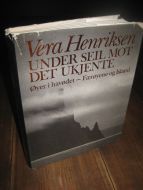 Henriksen, Vera: UNDER SEIL MOT DET UKJENDTE. Øyer i havødet- Færøyene og Island. 1987.