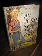 HILLEREN, PER: AV JORD SKAL DET GRO. 1952.