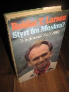 Larsen, Reidar T: Styrt fra Moskva? Erindringer 1960-1980.1980. 