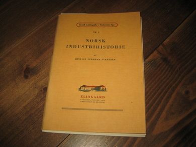 SVENDSEN, ARNLJOT STRØMME: NORSK INDUSTRIHISTORIE. 1955. 