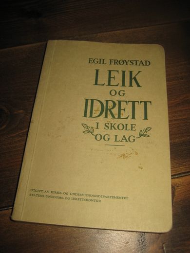 FRØYSTAD, EGIL: LEIK OG IDRETT I SKOLE OG LAG..1953. 