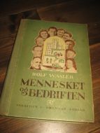 WAALER, ROLF: MENNESKET OG BEDRIFTEN. 1945.