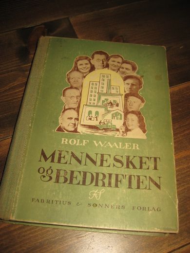 WAALER, ROLF: MENNESKET OG BEDRIFTEN. 1945.