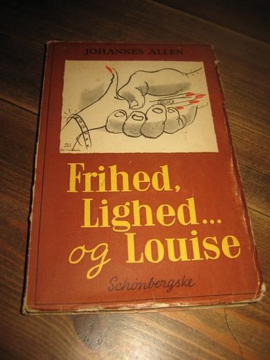 ALLEN, JOHANNES: Frihed, Lighed og Louise. 1943. 