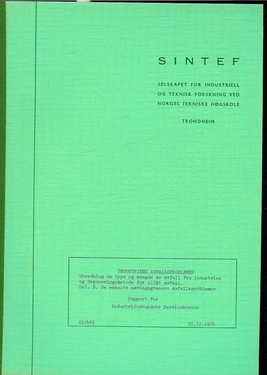 INDUSTRIENS AFALLSPROBLEMER. Utredning om type og mengde avfall fra industrien og deponeringsmetoder for slikt avfall. Del B. De enkelte næringsgreners avfall. 1974.