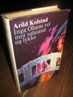 Kolstad: Inga Olsens vei mot velstand og lykke. 1985.