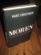 CHRISTENSEN, MARIT: MOREN. Historien om Wenche Behring Breivik. 2013.