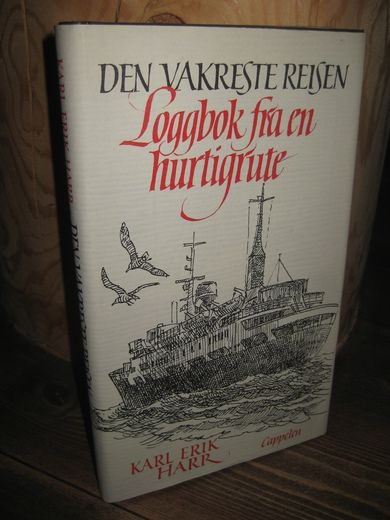 HARR, KARL ERIK: DEN VAKRESTE REISEN. Loggbok fra en hurtigrute. 1993.