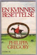 GREGORY, PHILLIPPA: EN KVINNES BESETTELSE. 1988