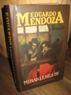 MENDOZA, EDUARDO: MIRAKELENS BY. 1987.