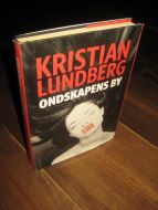 LUNDBERG, KRISTIAN: ONDSKAPENS BY. 2008. 