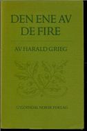 GRIEG, HARALD: DEN ENE AV DE FIRE. 1982