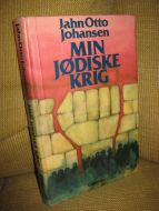 Johansen, Jahn Otto: MIN JØDISKE KRIG. 1983.