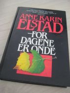 ELSTAD, ANNE KARIN: FOR DAGENE ER ONDE. 1986. 