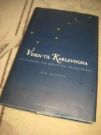 MAGNUS, JON: VEIEN TIL KARLSVOGNA. En dagbok om kreft og kjærlighet. 2000.