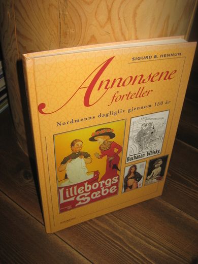 HENNUM, SIGURD: Annonsene forteller. Nordmenns dagligliv gjennom 150 år. 1998.