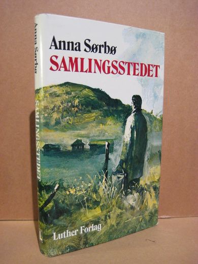 SØRBØ, ANNA: SAMLINGSSTEDET. 1977.