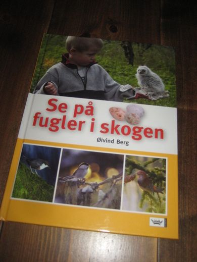 BERG: SE PÅ FUGLENE I SKOGEN. 2005.