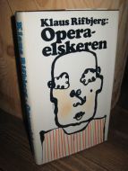 Rifbjerg: Opera elskeren. 1971.