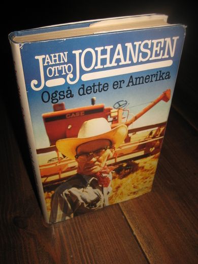 JOHANSEN, JAN OTTO: Også dette er Amerika. 1988.