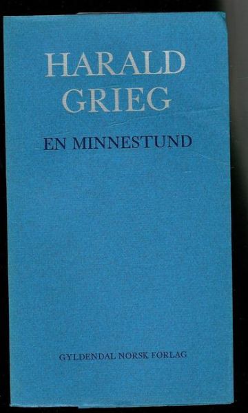 Jensen, Brigt: HARALD GRIEG. EN MINNESTUND. 1972