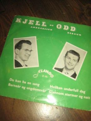 KJELL OG ODD : DU KAN HA EN SANG - HVILKEN UNDERFULL DAG - GJENNOM STORMER OG NATT - BARNEÅR OG UNGDOMSÅR.