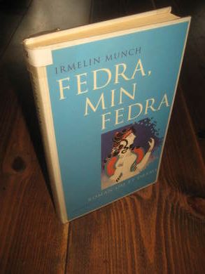 Munch, Irmelin: FEDRA, MIN FEDRA. 1994