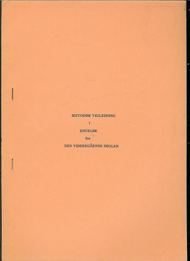 METODISK VEILEDNING I  ENGELSK for DEN VIDAREGÅENDE SKOLEN. 1974