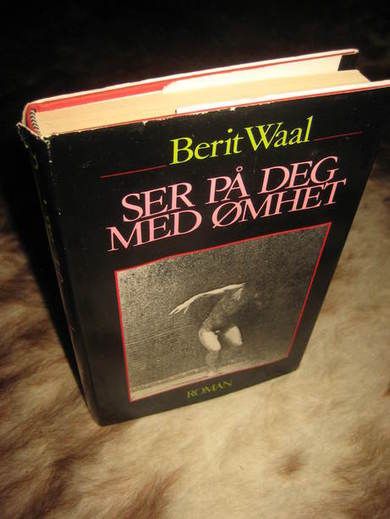 WAAL, BERIT: SER PÅ DEG MED ØMHET. 1986.