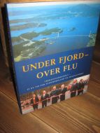 Hauge, Stanley: Under fjord- over flu. Trekantsambandet- ei ny tid for Sunnhordland og Haugalandet. 2001.