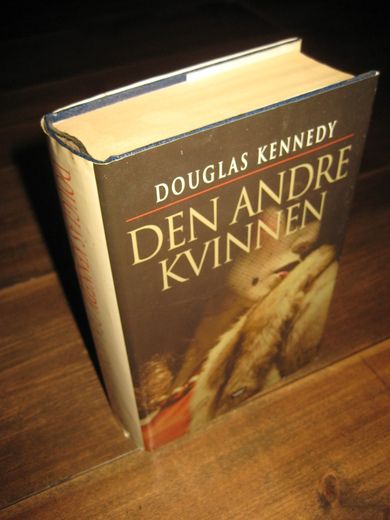 KENNEDY, DOUGLAS: DEN ANDRE KVINNEN. 2002.