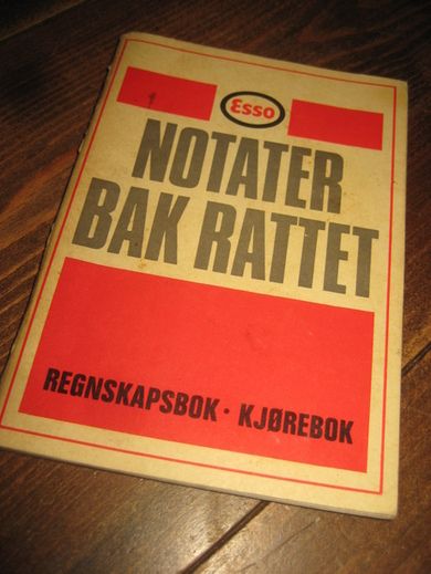 NOTATER BAK RATTET. REGNESKAPSBOK - KJØREBOK. ESSO. 