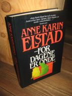 ELSTAD, ANNE KARIN: FOR DAGENE ER ONDE. 1998.