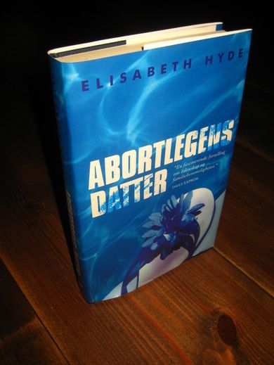 HYDE, ELISABETH: ABORTLEGENS DATTER. 2007.