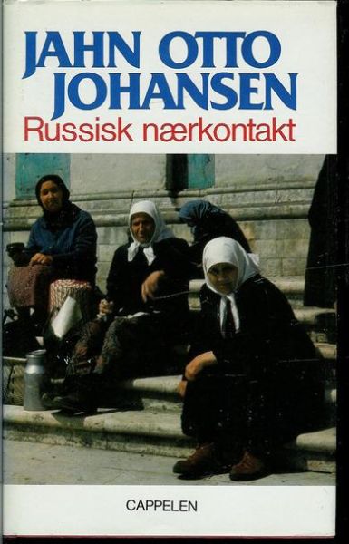 JOHANSEN, JAHN OTTO: Russisk nærkontakt. 1978