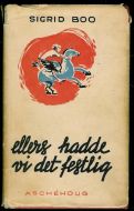 BOO, SIGRID: elles hadde vi det festlig. 1938