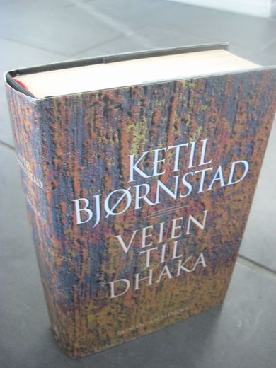 BJØRNSTAD, KETIL: VEIEN TIL DHAKA. 1997. 