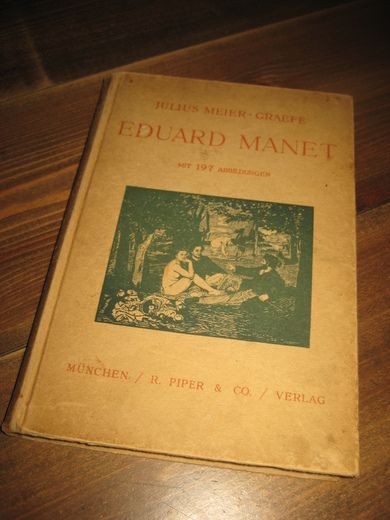 MEIER GRAEFE: EDUARD MANET MIT 197 ABBILDUNGEN. 1912.