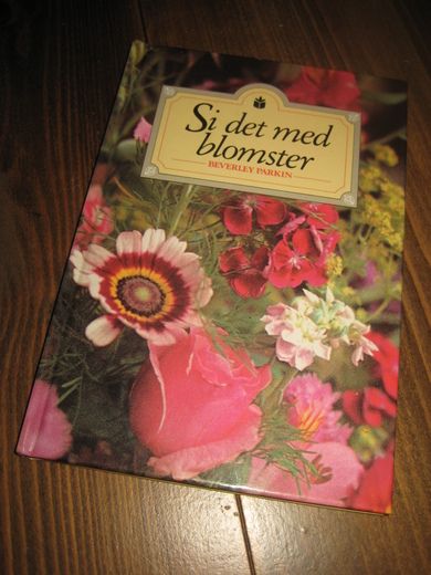 Si det med blomster. 1991. 