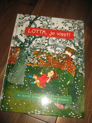 Lindgren / Wikland: LOTTA, jo visst! 1990.