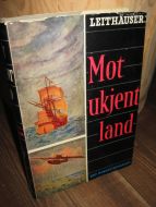 LEITHAUSER: Mot ukjendt land. Dei store oppdagingane frå Columbus til reiser i verdsrommet. 1957.