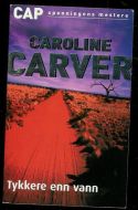 CARVER, CAROLINE: TYKKERE ENN VANN. 2003